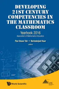 Developing 21st Century Competencies In The Mathematics Classroom: Yearbook 2016, Association Of Mathematics Educators_cover