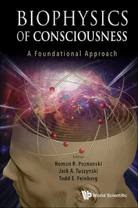 Biophysics Of Consciousness: A Foundational Approach_cover