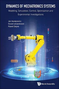 Dynamics Of Mechatronics Systems: Modeling, Simulation, Control, Optimization And Experimental Investigations_cover