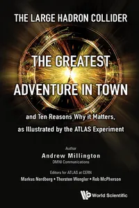 Large Hadron Collider, The: The Greatest Adventure In Town And Ten Reasons Why It Matters, As Illustrated By The Atlas Experiment_cover