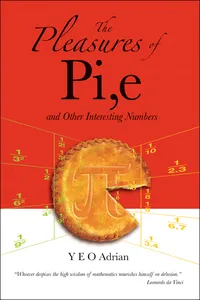 The Pleasures of Pi, E and Other Interesting Numbers_cover