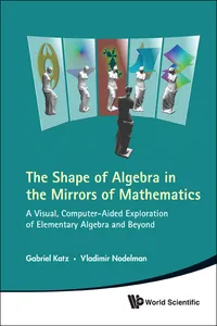 The Shape of Algebra in the Mirrors of Mathematics_cover
