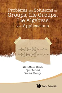 Problems and Solutions for Groups, Lie Groups, Lie Algebras with Applications_cover