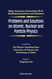 Problems and Solutions on Atomic, Nuclear and Particle Physics_cover