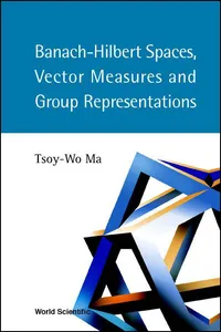 Banach–Hilbert Spaces, Vector Measures and Group Representations_cover