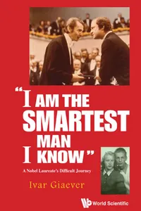 "I Am The Smartest Man I Know": A Nobel Laureate's Difficult Journey_cover