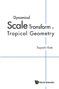 Dynamical Scale Transform in Tropical Geometry_cover