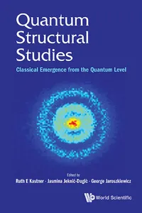 Quantum Structural Studies: Classical Emergence From The Quantum Level_cover