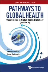 Pathways To Global Health: Case Studies In Global Health Diplomacy - Volume 2_cover