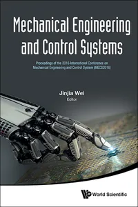 Mechanical Engineering And Control Systems - Proceedings Of The 2016 International Conference On Mechanical Engineering And Control System_cover