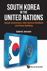 South Korea In The United Nations: Global Governance, Inter-korean Relations And Peace Building_cover