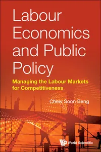 Labour Economics And Public Policy: Managing The Labour Markets For Competitiveness_cover