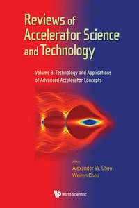 Reviews Of Accelerator Science And Technology - Volume 9: Technology And Applications Of Advanced Accelerator Concepts_cover