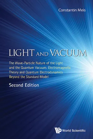 Light And Vacuum: The Wave-particle Nature Of The Light And The Quantum Vacuum. Electromagnetic Theory And Quantum Electrodynamics Beyond The Standard Model (Second Edition)