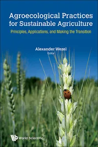 Agroecological Practices For Sustainable Agriculture: Principles, Applications, And Making The Transition_cover