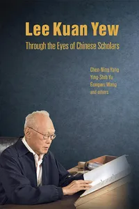 Lee Kuan Yew Through the Eyes of Chinese Scholars_cover