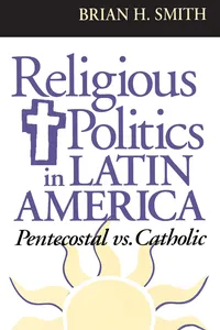 Religious Politics in Latin America, Pentecostal vs. Catholic_cover