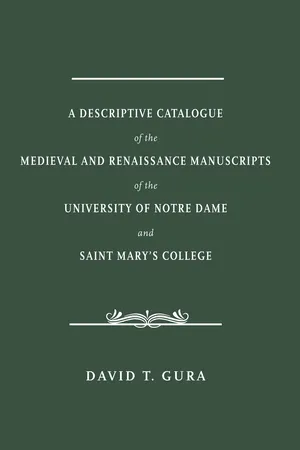 A Descriptive Catalogue of the Medieval and Renaissance Manuscripts of the University of Notre Dame and Saint Mary's College