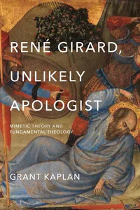 René Girard, Unlikely Apologist_cover