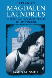 Ireland's Magdalen Laundries and the Nation's Architecture of Containment_cover