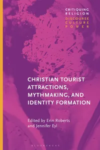 Christian Tourist Attractions, Mythmaking, and Identity Formation_cover