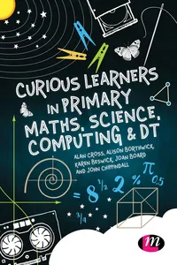 Curious Learners in Primary Maths, Science, Computing and DT_cover