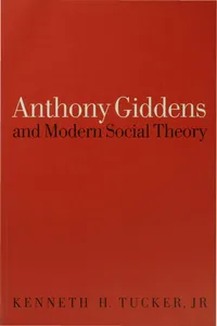 Anthony Giddens and Modern Social Theory_cover