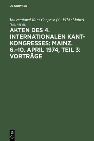 Akten des 4. Internationalen Kant-Kongresses: Mainz, 6.–10. April 1974, Teil 3: Vorträge