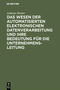 Das Wesen der automatisierten elektronischen Datenverarbeitung und ihre Bedeutung für die Unternehmensleitung_cover