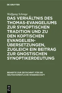 Das Verhältnis des Thomas-Evangeliums zur synoptischen Tradition und zu den koptischen Evangelienübersetzungen, zugleich ein Beitrag zur gnostischen Synoptikerdeutung_cover