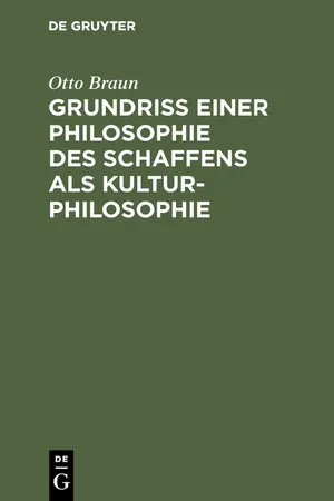 Grundriß einer Philosophie des Schaffens als Kulturphilosophie