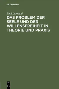 Das Problem der Seele und der Willensfreiheit in Theorie und Praxis_cover