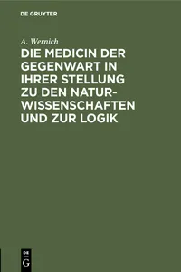 Die Medicin der Gegenwart in ihrer Stellung zu den Naturwissenschaften und zur Logik_cover