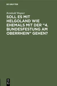 Soll es mit Helgoland wie ehemals mit der "4. Bundesfestung am Oberrhein" gehen?_cover