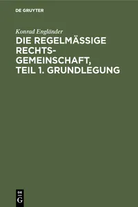 Die regelmäßige Rechtsgemeinschaft, Teil 1. Grundlegung_cover