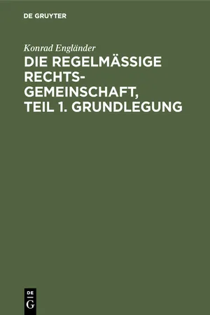 Die regelmäßige Rechtsgemeinschaft, Teil 1. Grundlegung