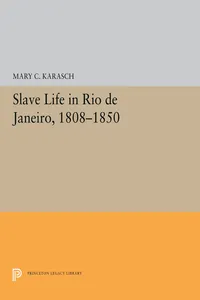 Slave Life in Rio de Janeiro, 1808-1850_cover