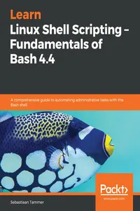 Learn Linux Shell Scripting – Fundamentals of Bash 4.4_cover