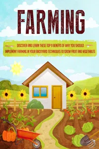 Farming Discover and Learn these top 9 Benefits of Why you Should Implement Farming in your Backyard Techniques to Grow Fruit and Vegetables_cover