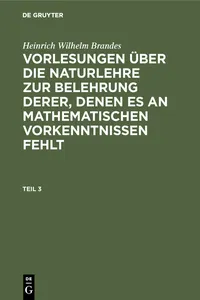 Heinrich Wilhelm Brandes: Vorlesungen über die Naturlehre zur Belehrung derer, denen es an mathematischen Vorkenntnissen fehlt. Teil 3_cover