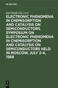 Electronic phenomena in chemisorption and catalysis on semiconductors. Symposium on Electronic Phenomena in Chemisorption and Catalysis on Semiconductors held in Moscow, July 2-4, 1968_cover