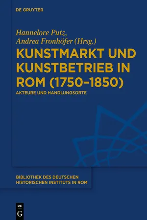 Kunstmarkt und Kunstbetrieb in Rom (1750–1850)