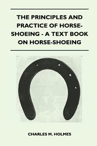 The Principles and Practice of Horse-Shoeing - A Text Book on Horse-Shoeing_cover