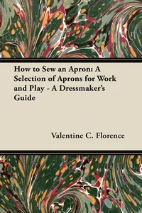 How to Sew an Apron: A Selection of Aprons for Work and Play - A Dressmaker's Guide_cover