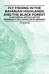 Fly Fishing in the Bavarian Highlands and the Black Forest - An Historical Article on the Experience of a Traveller in Germany_cover