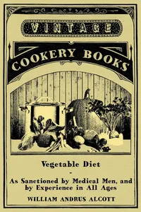 Vegetable Diet - As Sanctioned by Medical Men, and by Experience in All Ages_cover