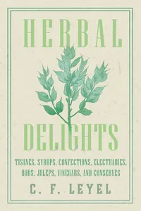 Herbal Delights - Tisanes, Syrups, Confections, Electuaries, Robs, Juleps, Vinegars, and Conserves_cover