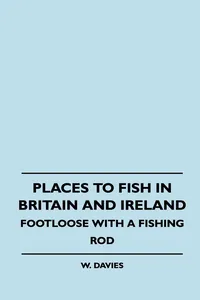 Places to Fish in Britain and Ireland - Footloose With a Fishing Rod_cover