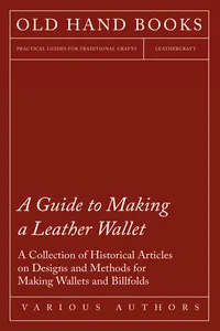 A Guide to Making a Leather Wallet - A Collection of Historical Articles on Designs and Methods for Making Wallets and Billfolds_cover