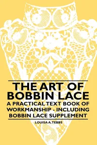 The Art of Bobbin Lace - A Practical Text Book of Workmanship - Including Bobbin Lace Supplement_cover